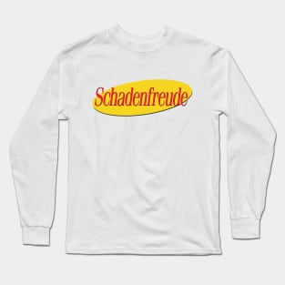 Schadenfreude (Seinfeld parody) Long Sleeve T-Shirt